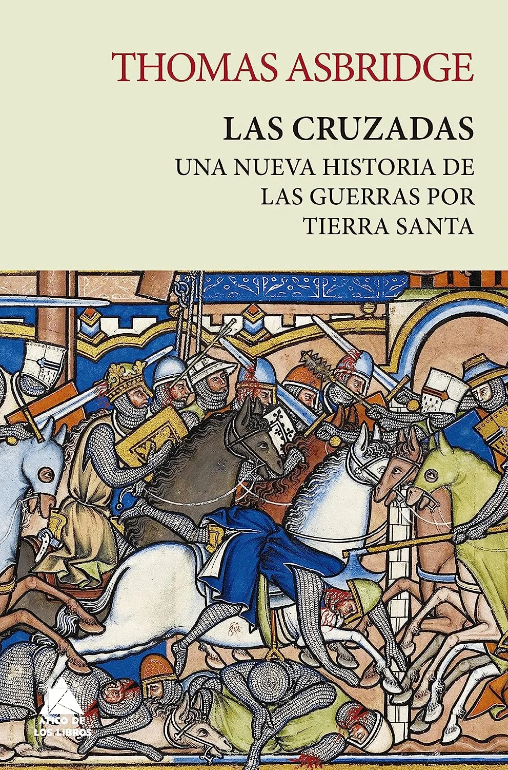 Las cruzadas: Una nueva historia de las guerras por Tierra Santa